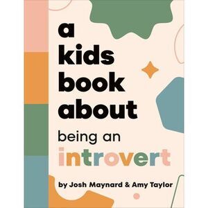 A Kids Book about Being an Introvert -- Amy Taylor